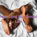 How Long  Sex Should Last