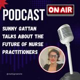 Sunny Gattan Talks About the Future of Nurse Practitioners