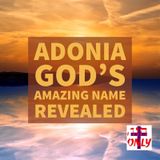 Adonia the Amazing Name of God that Reveals His Power and Glory in Your Life.
