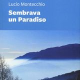 Lucio Montecchio "Sembrava un Paradiso"