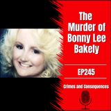 EP245: The Murder of Bonny Lee Bakely