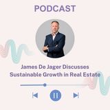 James De Jager Discusses Sustainable Growth in Real Estate