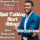 Episode 3: Quit Talking Start Acting