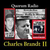 QUORUM RADIO CHARLES BRANDT PART II on Proof for The Murder of Jimmy Hoffa Oct. 17th, 2025
