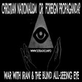 Christian Nationalism or Foreign Propaganda? | War with Iran & The Blind All-Seeing Eye (Feb 24, 2026)