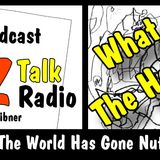 The World Has Gone Nuts!, What The Heck! | Arizona Talk Radio Ep.18 #arizona