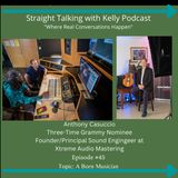 Straight Talking with Kelly-Anthony Casuccio-Three-Time Grammy Nominee-Founder at Xtreme Audio Mastering