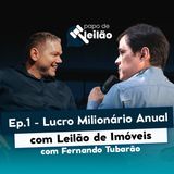 Ep1 - Lucro Milionário Anual com Leilões de Imóveis