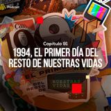 Capítulo 91: 1994, el primer año del resto de nuestras vidas