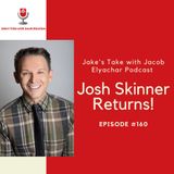 Episode #160: Josh Skinner Returns!