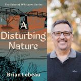 Author Brian LeBeau - A Disturbing Nature