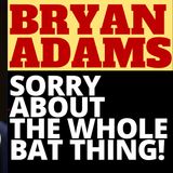 IS BRYAN ADAMS REALLY A MORAL MONSTER?
