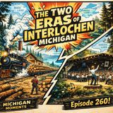 The Two Eras of Interlochen Michigan