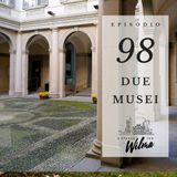 Puntata 98 - Due musei