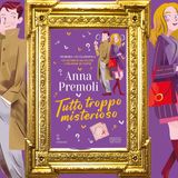 Anna Premoli: "Tutto troppo misterioso"