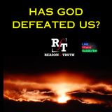 Has God Defeated Us? - 11:14:23, 7.55 PM