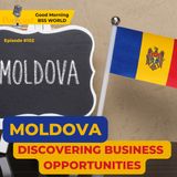 #102 Discovering business opportunities in Moldova