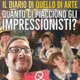 Diario 14 - Ma quanto ci piacciono gli impressionisti?