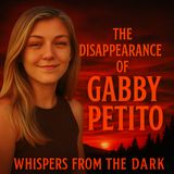 Whispers from the Dark: Gabby Petito – Van Life, Digital Footprint & American West True Crime Tragedy