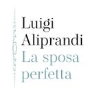 Luigi Aliprandi "La sposa perfetta"