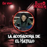 POSTMORTEM - La Acosadora de el Hatillo - Historias - Platica Panteonera - Mayo 2024