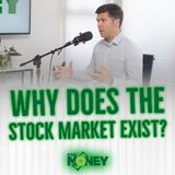 Why Does The Stock Market Even Exist?
