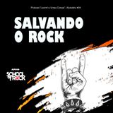 #09 Salvando o Rock