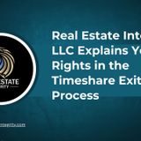 Real Estate Integrity LLC Explains Your Rights in the Timeshare Exit Process