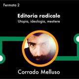 LINEA C con Corrado Melluso - Editoria radicale: Utopia, ideologia, mestiere - Fermata 2