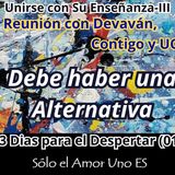 Debe haber una Alternativa (3 Dias para el Despertar - 01) -- Unirse con Su Enseñanza III