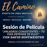 «El Camino» - Sesión de película del sábado - "Milagros consistentes: Tu vida depende de ello" - Comentarios de David Hoffmeister