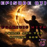 Episode 071 - Ugaritic Myth: Aqhat and the Divine Bow