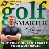 Why You Shouldn't Carry Your Golf Bag & Other Preventable Golf Injuries featuring Billy Troy