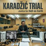 Karadžić Trial - Uncover the pursuit of justice with Miles Mercer