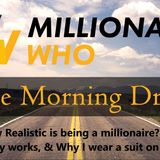 Morning Drive Episode 8- How realistic is it becoming a millionaire? How Money Works, and Why I wear Suits on Friday