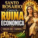 SANTO ROSARIO a la VIRGEN del CARMEN 🙏 Contra la RUINA ECONÓMICA 💰 Pide un Milagro de Providencia