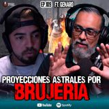 109| Por brujería hago proyecciones astrales | Ft Genaro Cazarin