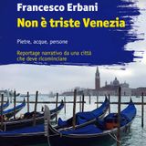 Francesco Erbani  "Non è triste Venezia"