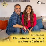 5 - El sueño de una actriz con Aurora Carbonell