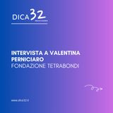 Intervista a Valentina Perniciaro - Fondazione Tetrabondi (Puntata 7#)