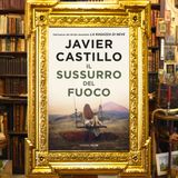 Javier Castillo: "Il sussurro del fuoco"