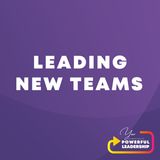 Episode 112: Leading New Teams