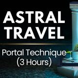 Astral Projection Guided Meditation _ Portal Technique (3 Hours)
