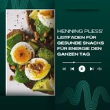 Henning Pless’ Leitfaden für Gesunde Snacks für Energie den Ganzen Tag