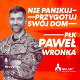 #45 – WOJNA I BLACKOUT. CZY TWOJA RODZINA WIE, CO ROBIĆ W PIERWSZEJ GODZINIE? – spotkanie z płk. Pawłem Wronką