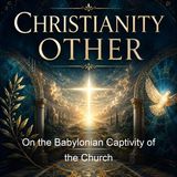 On the Babylonian Captivity of the Church - Martin Luther