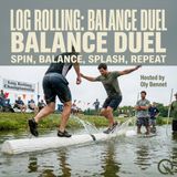 Log Rolling - When a Ten-Year-Old Makes You Look Ridiculous