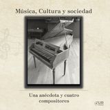 Una Anécdota y Cuatro Compositores