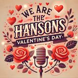 "We Are the Hansons: Valentine’s Day Traditions, History, and Special Moments | Valentine's Edition Show"