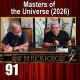 WTF 91 “Masters of the Universe” (2026)